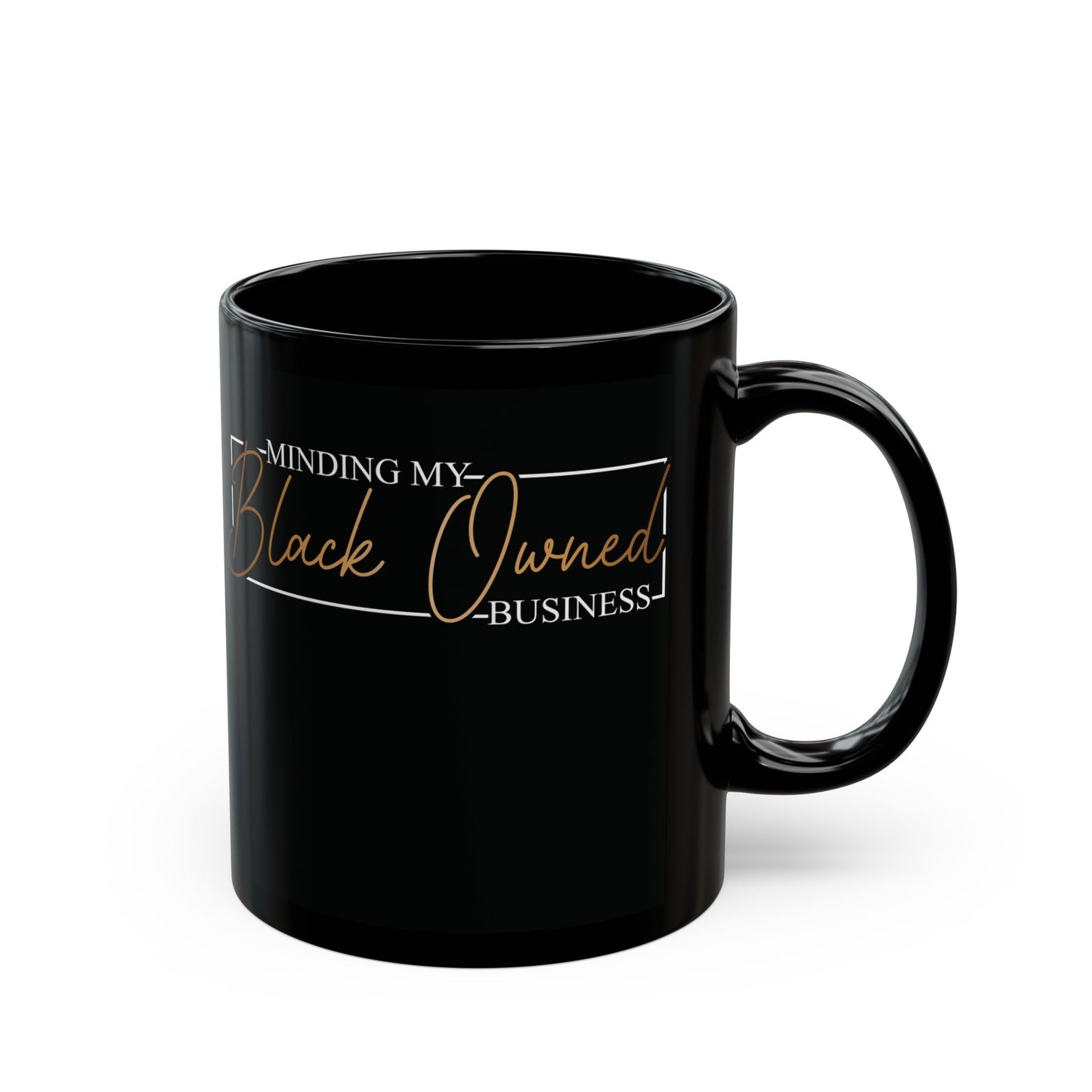 Minding My Black Owned Business | Version 2 | 11oz Mug| Black