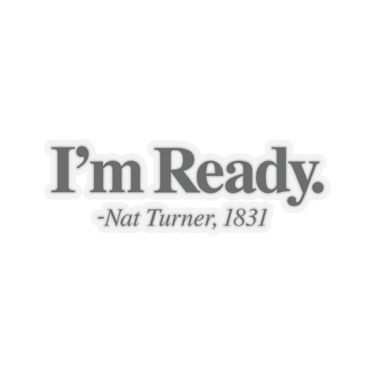 I’m Ready | Kriss-Cut Stickers