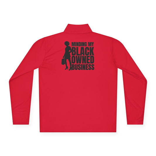 Minding My Black Owned Business | Quarter Zip Pullover| Version 1| 2-Sided Print