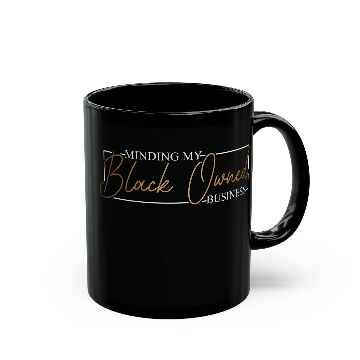 Minding My Black Owned Business | Version 2 | 11oz Mug| Black