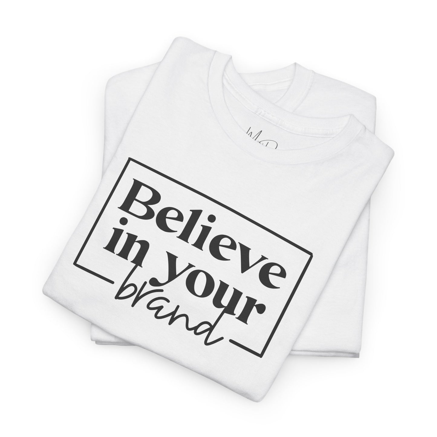 Believe In Your Brand | T-Shirt