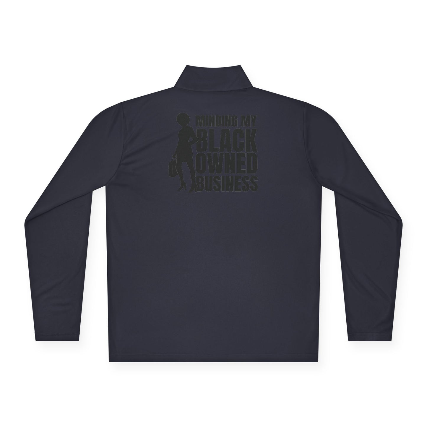 Minding My Black Owned Business | Quarter Zip Pullover| Version 1| 2-Sided Print