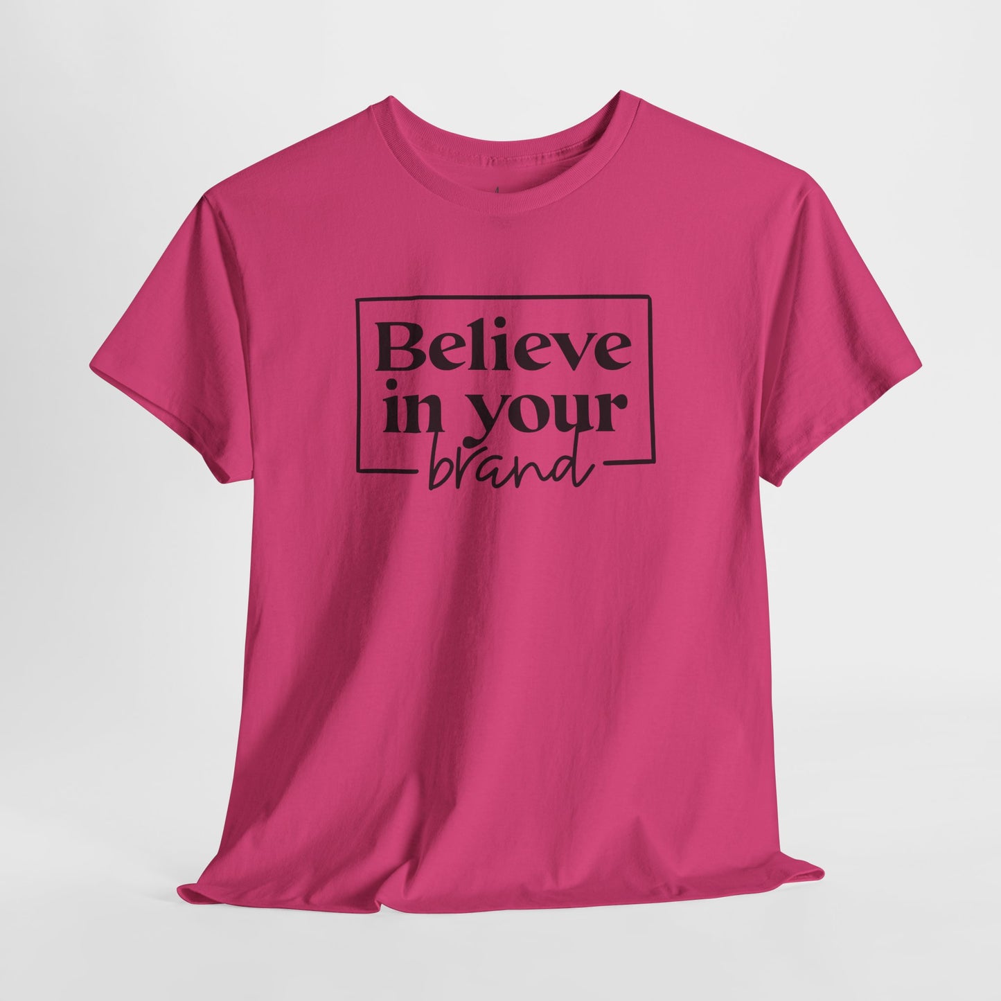 Believe In Your Brand | T-Shirt