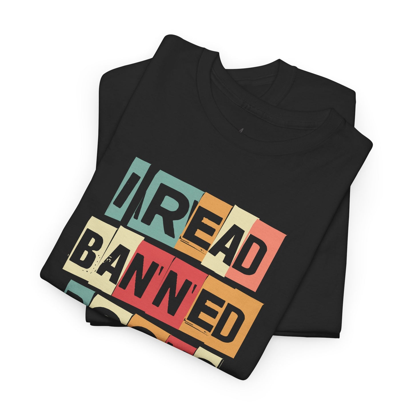 I Read Banned Books And..| T-Shirt| Multi-Color