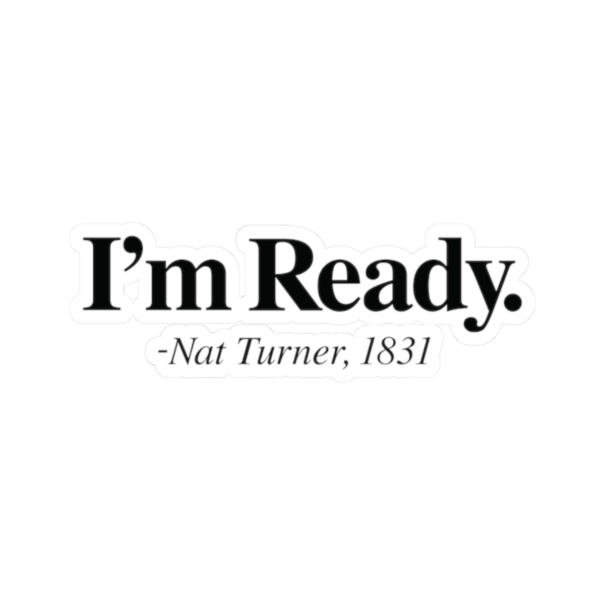 I’m Ready | Kriss-Cut Stickers