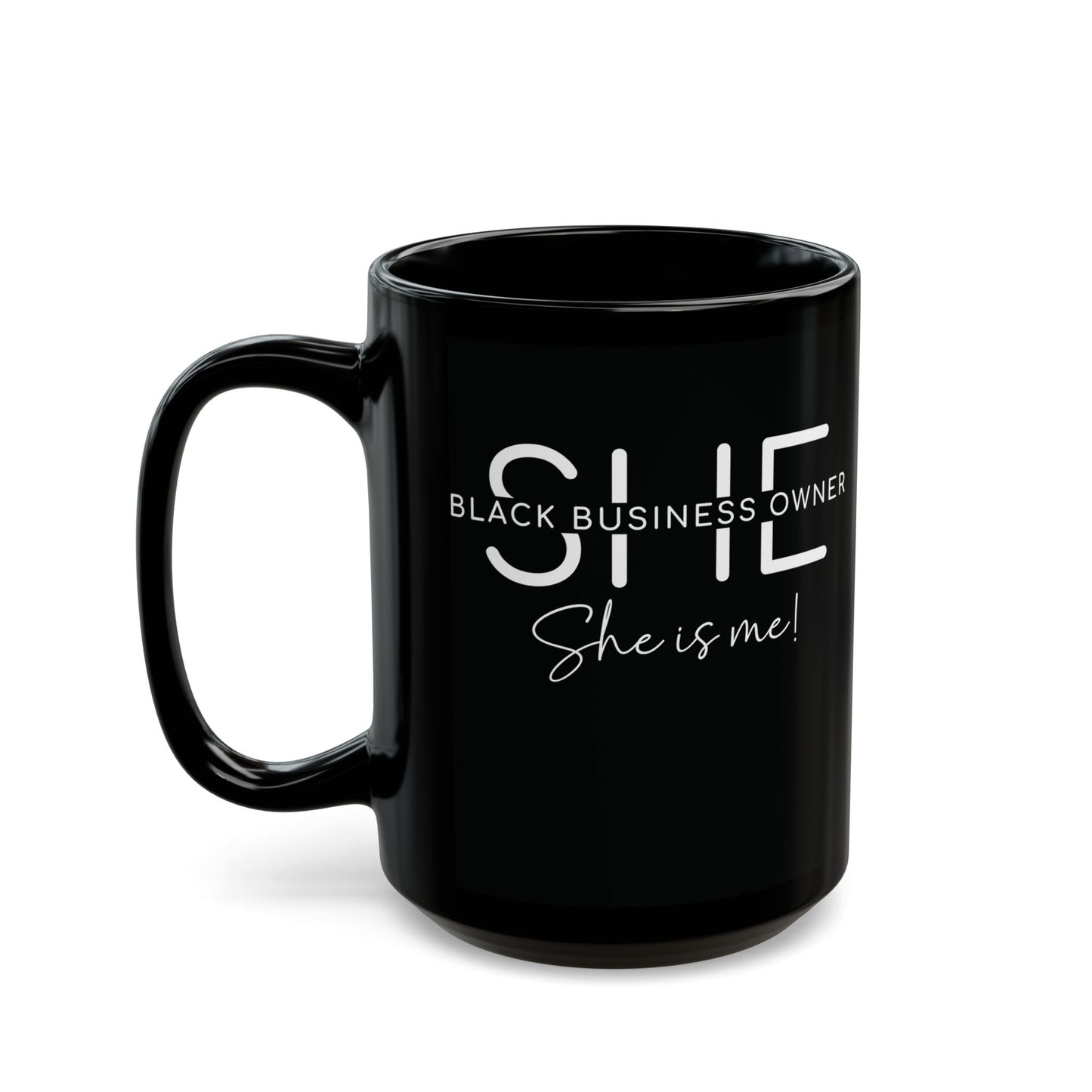 SHE IS ME | 11oz or 15 oz Mug | Black | White Font